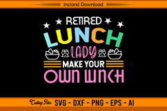 Retired Lunch Lady Make Your Own Lunch SVG Design Product Image 1