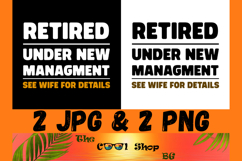 Retired Under New Management See Wife For Details Png Product Image 1