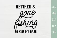 Retired Gone Fishing - Kiss My Bass - Funny Retirement SVG Product Image 2