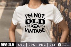 I m not old i m vintage SVG, Getting Older SVG Design Product Image 1