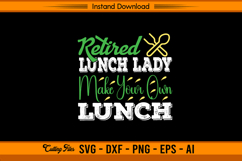 Retired Lunch Lady Make Your Own Lunch SVG File Product Image 1