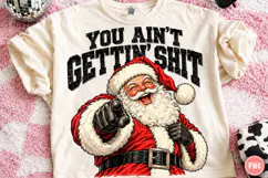 You Ain’t Gettin’ Shit PNG | Funny Santa Christmas Png Product Image 1