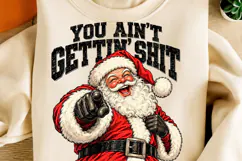 You Ain’t Gettin’ Shit PNG | Funny Santa Christmas Png Product Image 2