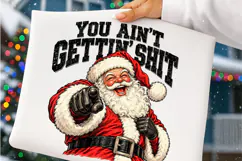 You Ain’t Gettin’ Shit PNG | Funny Santa Christmas Png Product Image 3