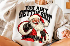 You Ain’t Gettin’ Shit PNG | Funny Santa Christmas Png Product Image 5