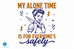 Retro Housewife PNG, My Alone Time Is For Everyone's Safety Product Image 1