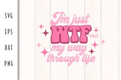 Sarcastic Retro SVG - I'm just WTF-ing Through Life Product Image 2