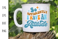 Sarcastic Retro SVG - So Apparently I Have an Attitude Product Image 4