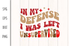 Sarcastic Retro SVG - In my Defense I was Left Unsupervised Product Image 2