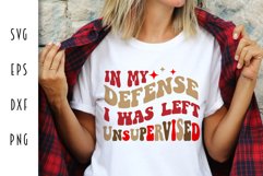 Sarcastic Retro SVG - In my Defense I was Left Unsupervised Product Image 1