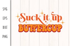 Sarcastic Retro SVG - Suck it Up Buttercup Cut File Product Image 2