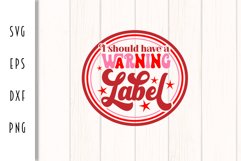 Sarcastic Retro SVG - I Should have a Warning Label Cut File Product Image 4
