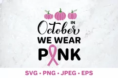 In October we wear pink SVG. Breast cancer awareness month Product Image 1