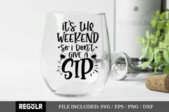 It's the weekend so i don't give a sip Svg, Wine Lover Svg Product Image 1