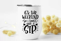 It's the weekend so i don't give a sip Svg, Wine Lover Svg Product Image 2