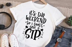 It's the weekend so i don't give a sip Svg, Wine Lover Svg Product Image 5