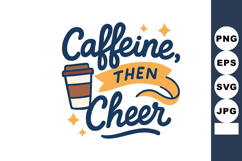 Caffeine Then Cheer Coffee Cup Motivational Quote Vector Des Product Image 1