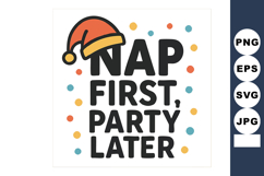 Nap First Party Later text design with Santa hat and colorfu Product Image 1