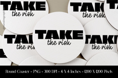 Take The Risk Round Coaster Sublimation Design Product Image 1