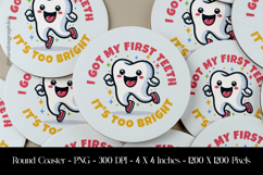I Got My First Teeth Its To Bright Round Coaster Sublimation Product Image 1
