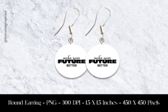 Make Your Future Better Round Earring Sublimation Design Product Image 1
