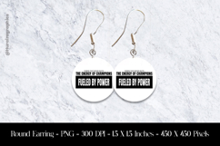 Fueled by Power Motivational Round Earring Sublimation Product Image 1
