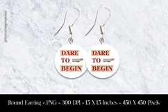Dare To Begin Round Earring Sublimation Design Product Image 1