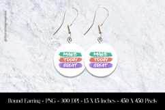 Make Today Great Round Earring Sublimation Product Image 1