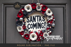 Santa's Coming! Sublimation PNG - Round Floral Wreath Art Product Image 1