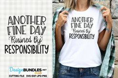 Another Fine Day Ruined by Responsibility SVG | Funny SVG Product Image 1