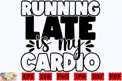 Running Late Is My Cardio SVG | Mom SVG | Mother SVG | PNG Product Image 3