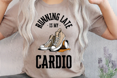 Running Late Is My Cardio PNG | Funny Sublimation Design Product Image 1