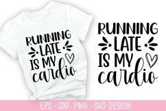 Running late is my cardio SVG - Sarcastic Quotes Design Product Image 1
