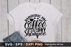 Running on coffee and dry shampoo SVG - Funny Coffee Design Product Image 1