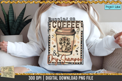Running on coffee and dry shampoo is a professional design that is available at 300dpi PNG to use for Sublimation, iron-on transfer, DTG Printing and normal printing.