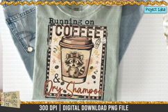 Running on coffee and dry shampoo is a professional design that is available at 300dpi PNG to use for Sublimation, iron-on transfer, DTG Printing and normal printing.