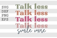 Talk less smile more SVG Product Image 1