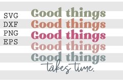 Good things take time SVG Product Image 1
