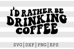 I'd rather be drinking coffee SVG Product Image 1