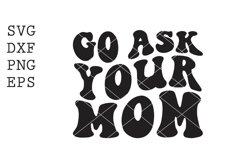 go ask your mom SVG Product Image 1