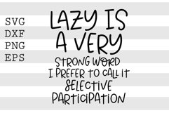 Lazy is a very strong word I prefer to call it... SVG Product Image 1