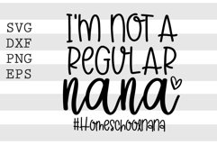 Im not a regular nana HomeschoolNana SVG Product Image 1