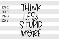 Think less stupid more SVG Product Image 1