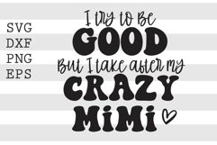 I try to be good but I take after my crazy mimi SVG Product Image 1