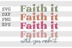 Faith it until you make it SVG Product Image 1