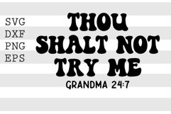 Thou shalt not try me Grandma 24 7 SVG Product Image 1