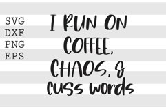 I run on coffee chaos and cuss words SVG Product Image 1