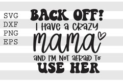 Back off I have a crazy mama and Im not afraid to use her SV Product Image 1