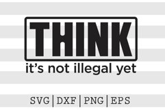 Think it's not illegal yet SVG Product Image 1