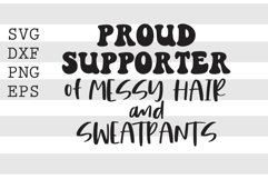Proud supporter of messy hair and sweatpants SVG Product Image 1
